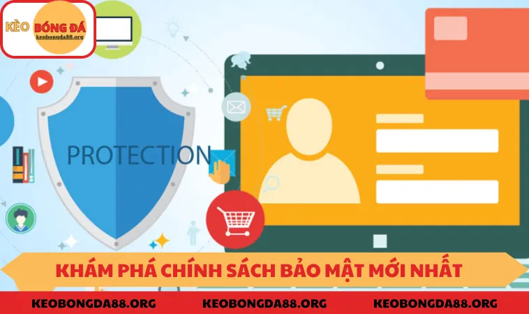 Khám phá chính sách bảo mật mới nhất tại kênh KEOBONGDA88